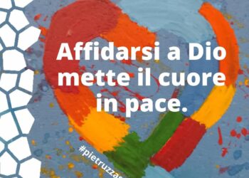 Affidarsi a Dio mette il cuore in pace.